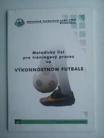 METODICKY LIST PRE TRENINGOVY PROCES VO VYKONNOSTNOM FUTBALE (2007)